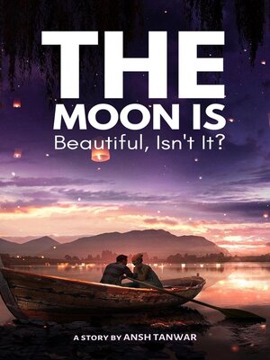 cover image of The Moon Is Beautiful, Isn't It?